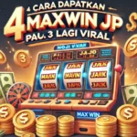 Cara Dapatkan Maxwin JP Paling Kece